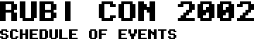 RUBI CON 2002 - SCHEDULE OF EVENTS